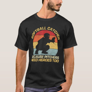 Camiseta Receptor de sóftbol porque los lanzadores también 