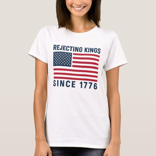 Camiseta Rechazando Reyes Desde 1776 (Anverso)