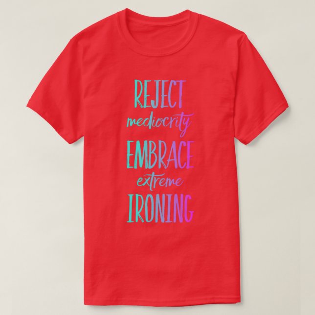 Camiseta Rechazar el embrión extremo de mediocridad 6 (Diseño del anverso)