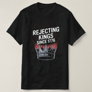 Camiseta "Rechazar reyes desde 1776 - Historia desafiante