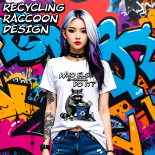 Camiseta Reciclando Raccoon ¿Quién más lo va a hacer? Mujer