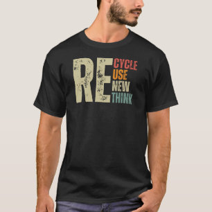Camiseta Reciclar la reutilización Repensar el Día de la Ti