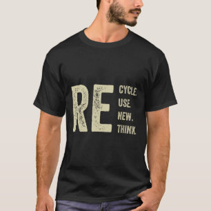 Camiseta Reciclar la reutilización Repensar la crisis ambie