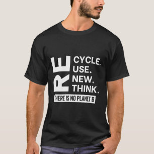 Camiseta Reciclar Reutilizar Renovar Repensar No Hay Planet