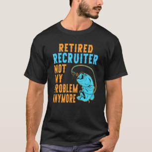 Camiseta Reclutador Jubilado Pesca Jubilación