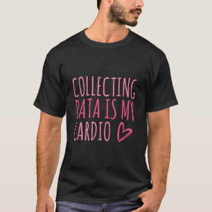 Camiseta Recolectar Datos Es Mi Análisis De Comportamiento 