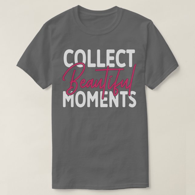 Camiseta Recolectar momentos hermosos (Diseño del anverso)