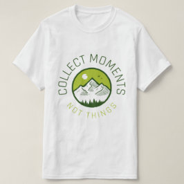 Camiseta Recolectar momentos no cosas