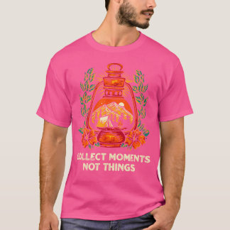 Camiseta Recolectar Momentos No Cosas Camping Sayings Campe
