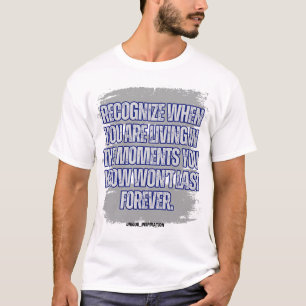 Camiseta Reconocer cuándo está en los momentos