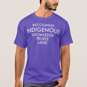 Camiseta Reconocer el conocimiento indígena de la tierra de