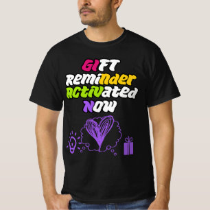 Camiseta Recordatorio de Regalo Activado AHORA