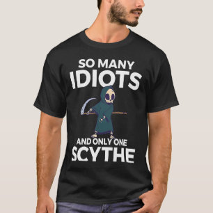 Camiseta Recorrer tantos idiotas y solo una guadaña