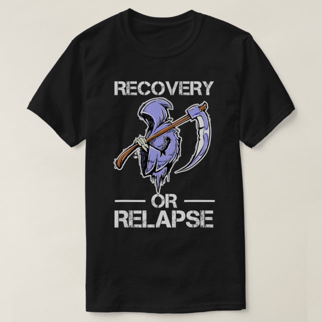 Camiseta Recovery or Relapse Narcotics Anonymous Funny Quot (Diseño del anverso)