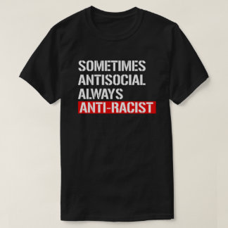 Camiseta Rectangula a veces antisocial siempre anti-racista