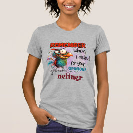 Camiseta Recuerda cuando te pedí tu opinión