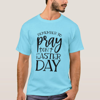 Camiseta Recuerda Orar El Día De Pascua