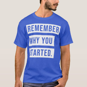 CAMISETA RECUERDA POR QUÉ EMPEZÓ