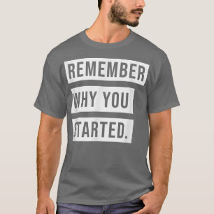 CAMISETA RECUERDA POR QUÉ EMPEZÓ