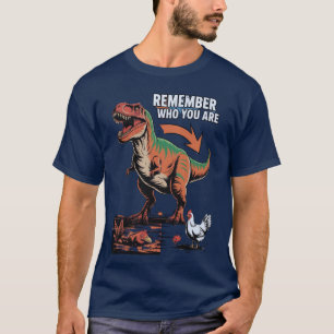 Camiseta Recuerda Quién Eres Pollo