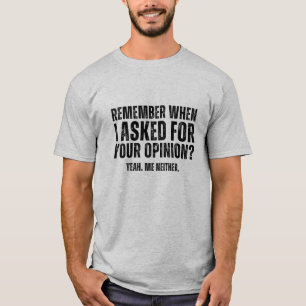 Camiseta ¿Recuerdas cuando pedí tu opinión?