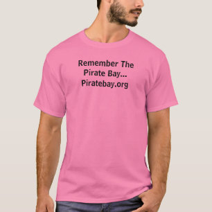 Camiseta Recuerde la bahía del pirata… Piratebay.org
