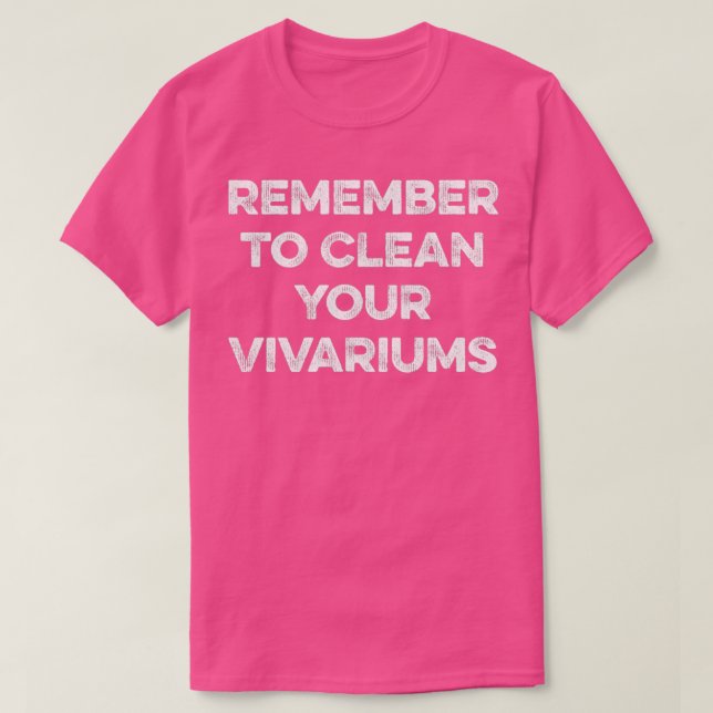 Camiseta Recuerde limpiar sus Vivariums (Diseño del anverso)