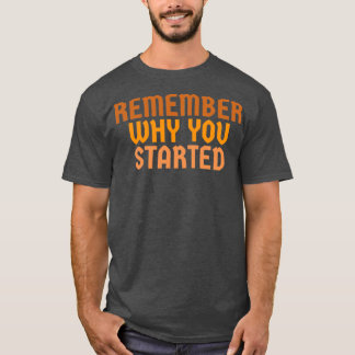 Camiseta Recuerde por qué comenzó