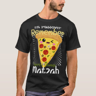 Camiseta Recuerde que al hacer el Pessach siempre es Matz