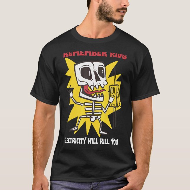 Camiseta Recuerde Que La Electricidad De Los Niños Te Matar (Anverso)