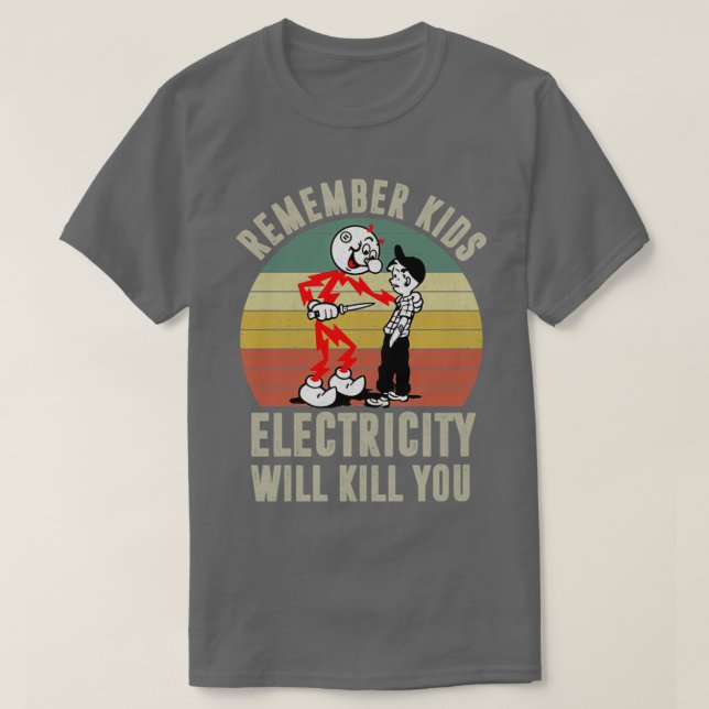 Camiseta Recuerde Que La Electricidad Infantil Te Matará (2 (Diseño del anverso)