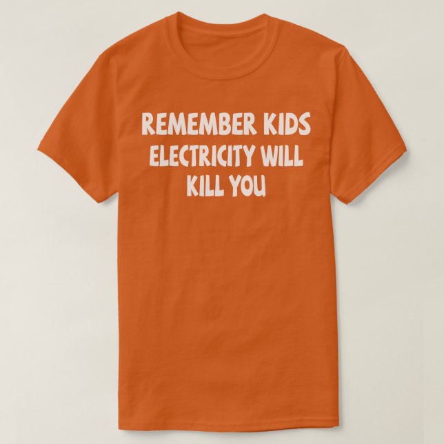 Camiseta Recuerde Que La Electricidad Infantil Te Matará 4 (Diseño del anverso)