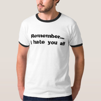 Camiseta Recuerde que… le odio todo