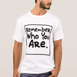 Camiseta Recuerde quién usted es