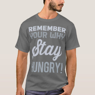 Camiseta Recuerde su razón por la que permanece hambriento