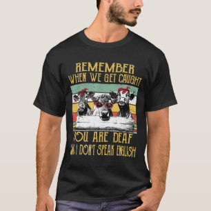 Camiseta Recuerden Cuando Nos Atrapan Que Son Vacas Sordas 