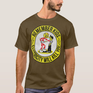 Camiseta recuerden niños la electricidad te matará a ti vin