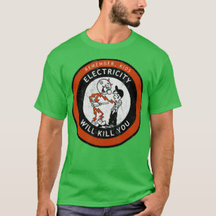 Camiseta Recuerden que la electricidad de los niños los mat