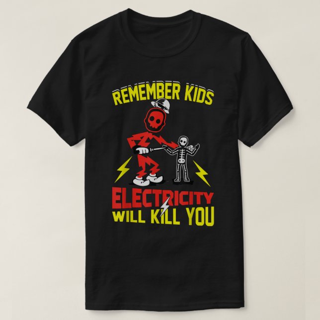 Camiseta Recuerden que la electricidad infantil te matará e (Diseño del anverso)