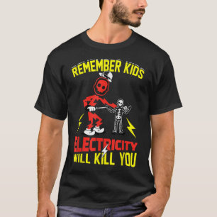 Camiseta Recuerden que la electricidad infantil te matará e