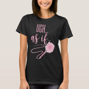 Camiseta Recuerdos Ugh AS IF Cita a Teen Clique 90