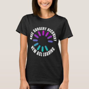 Camiseta Recuperación de cirugía de rodilla Nueva carga de
