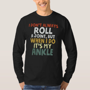Camiseta Recuperación de cirugía de tobillo No siempre me t