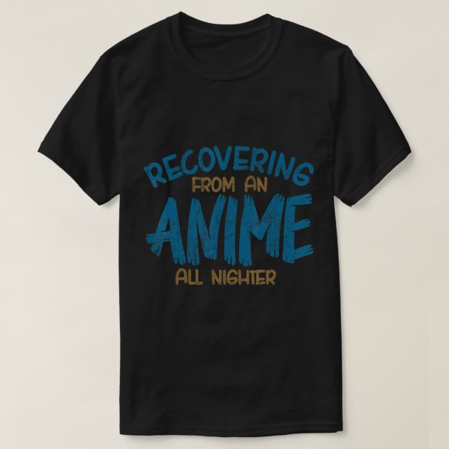 Camiseta Recuperando De Un Anime Toda La Noche Manga De Ani (Diseño del anverso)