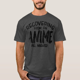 Camiseta Recuperándose De Un Anime Toda La Noche, Anime Man