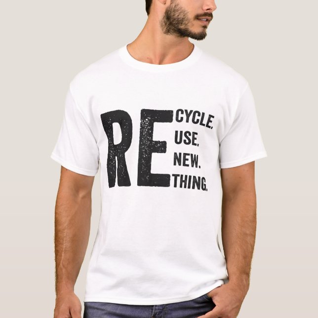 Camiseta Recycle reuse renew rethink Funny  (Anverso)