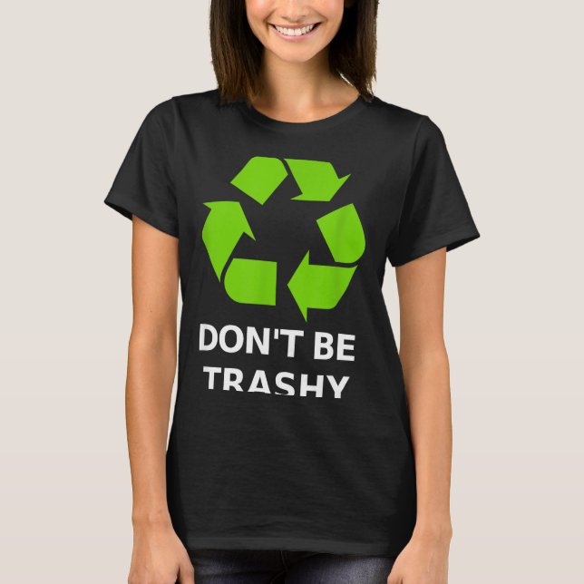 Camiseta Recycling Don't Trashy Recycling Green Earth  (Anverso)