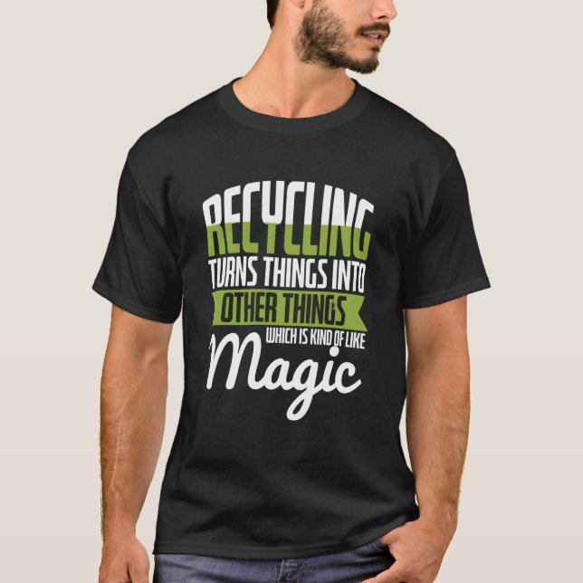Camiseta Recycling Turns Things Into Things Recycling Enthu (Anverso)