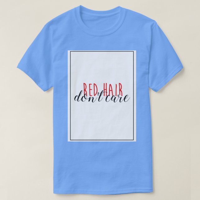 Camiseta Red Hair Donx27t Care 4 (Diseño del anverso)