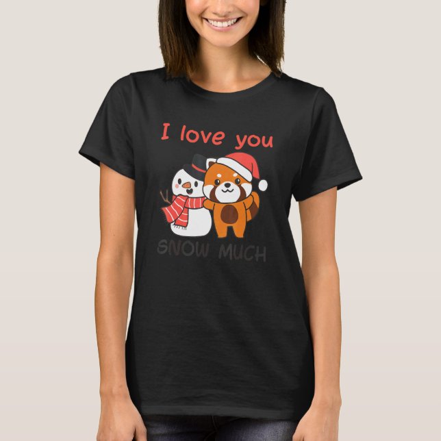 Camiseta Red Panda I Love You Snow Much Snowman Snow Pun (Anverso)